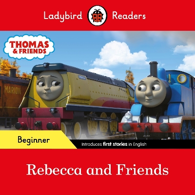 LADYBIRD READERS BEGINNER LEVEL - THOMAS THE TANK ENGINE - REBECCA AND FRIENDS (ELT GRADED READER)
