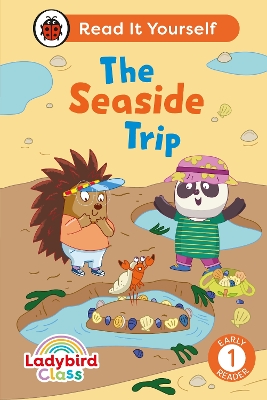 LADYBIRD CLASS THE SEASIDE TRIP: READ IT YOURSELF - LEVEL 1 EARLY READER HC