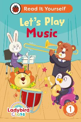 LADYBIRD CLASS LETS PLAY MUSIC: READ IT YOURSELF - LEVEL 1 EARLY READER HC