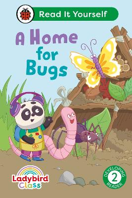 LADYBIRD CLASS A HOME FOR BUGS: READ IT YOURSELF - LEVEL 2 DEVELOPING READER HC