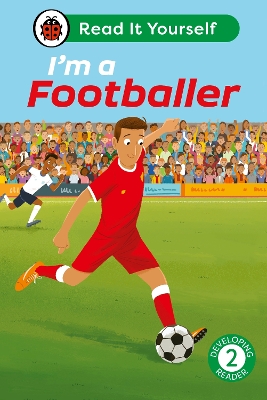 IM A FOOTBALLER: READ IT YOURSELF - LEVEL 2 DEVELOPING READER HC