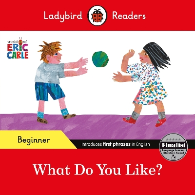 LADYBIRD READERS BEGINNER LEVEL - ERIC CARLE - WHAT DO YOU LIKE? (ELT GRADED READER)