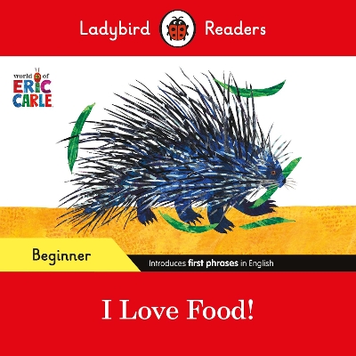 LADYBIRD READERS BEGINNER LEVEL - ERIC CARLE - I LOVE FOOD! (ELT GRADED READER)