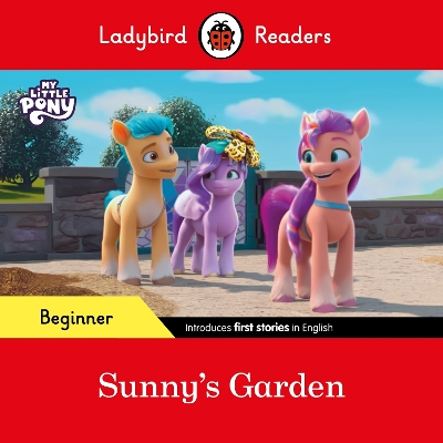 LADYBIRD READERS BEGINNER LEVEL – MY LITTLE PONY – SUNNYS GARDEN (ELT GRADED READER)
