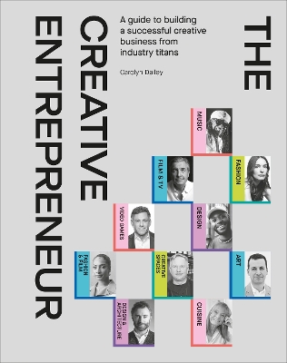 THE CREATIVE ENTREPRENEUR : A GUIDE TO BUILDING A SUCCESSFUL CREATIVE BUSINESS FROM INDUSTRY TITANS HC