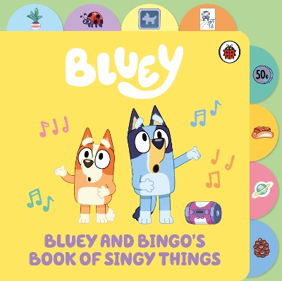 BLUEY: BLUEY AND BINGO’S BOOK OF SINGY THINGS
