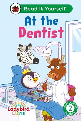 LADYBIRD CLASS - AT THE DENTIST: READ IT YOURSELF - LEVEL 2 DEVELOPING READER HC