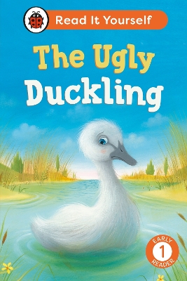 THE UGLY DUCKLING: READ IT YOURSELF - LEVEL 1 EARLY READER HC