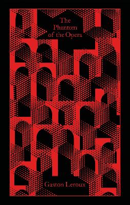 PENGUIN CLASSICS CLOTHBOUND : THE PHANTOM OF THE OPERA HC