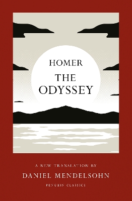 THE ODYSSEY : A NEW TRANSLATION BY DANIEL MENDELSOHN