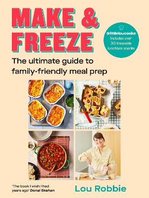 MAKE   FREEZE : THE ULTIMATE GUIDE TO FAMILY-FRIENDLY MEAL PREP