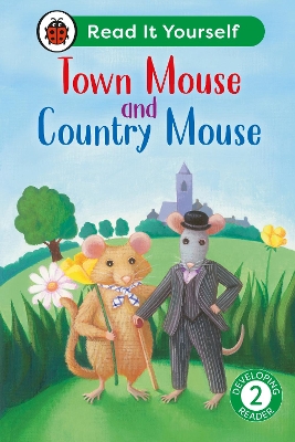TOWN MOUSE AND COUNTRY MOUSE: READ IT YOURSELF - LEVEL 2 DEVELOPING READER HC