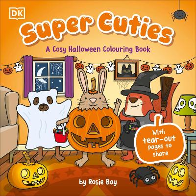 SUPER CUTIES: A COSY HALLOWEEN COLOURING BOOK : WITH TEAR-OUT PAGES TO SHARE