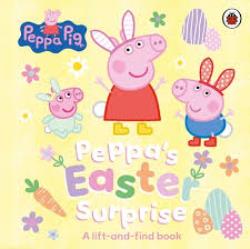 PEPPA PIG: PEPPA’S EASTER SURPRISE : A LIFT-AND-FIND BOOK