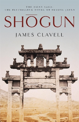 SHOGUN : THE FIRST NOVEL OF THE ASIAN SAGA