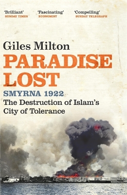 PARADISE LOST: SMYRNA 1922 - THE DESTRUCTION OF ISLAMS CITY OF TOLERANCE PB B FORMAT