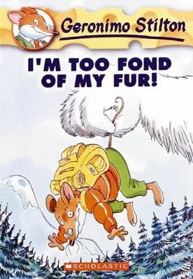 IM TOO FOND OF MY FUR! (GERONIMO STILTON #4)