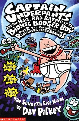 CAPTAIN UNDERPANTS AND THE THE BIG, BAD BATTLE OF THE BIONIC BOOGER BOY PART TWO - THE REVENGE OF TH THE REVENGE OF THE RIDICULOUS ROBO-BOOGERS PB