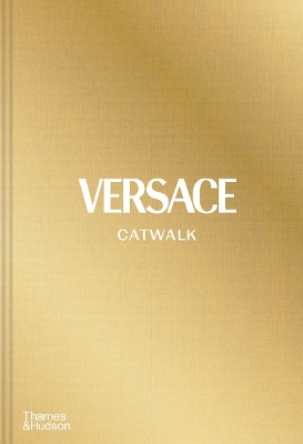 VERSACE CATWALK : THE COMPLETE COLLECTIONS HC