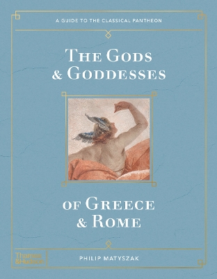 THE GODS AND GODDESSES OF GREECE AND ROME : A GUIDE TO THE CLASSICAL PANTHEON HC