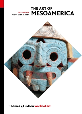 WORLD OF ART: THE ART OF MESOAMERICA : FROM OLMEC TO AZTEC