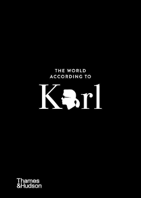 THE WORLD ACCORDING TO KARL : THE WIT AND WISDOM OF KARL LAGERFELD HC