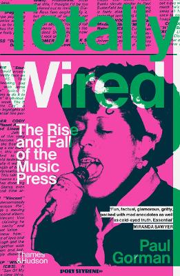 TOTALLY WIRED THE RISE AND FALL OF THE MUSIC PRESS