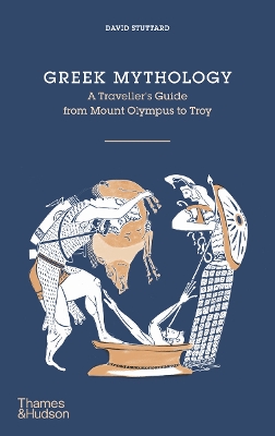 GREEK MYTHOLOGY : A TRAVELLERS GUIDE FROM MOUNT OLYMPUS TO TROY HC