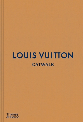 LOUIS VUITTON CATWALK : THE COMPLETE COLLECTIONS HC
