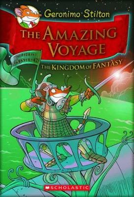 THE AMAZING VOYAGE (GERONIMO STILTON AND THE KINGDOM OF FANTASY #3)