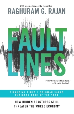 FAULT LINES : HOW HIDDEN FRACTURES STILL THREATEN THE WORLD ECONOMY PB
