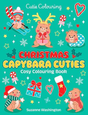 CUTIE COLOURING: CHRISTMAS CAPYBARA CUTIES - COSY COLOURING BOOK