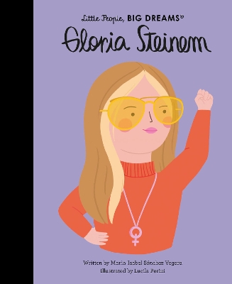 LITTLE PEOPLE, BIG DREAMS: GLORIA STEINEM HC