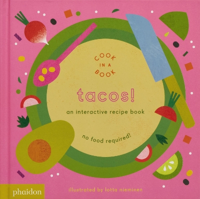 TACOS!: AN INTERACTIVE RECIPE BOOK (2017) COOK IN A BOOK HC BBK