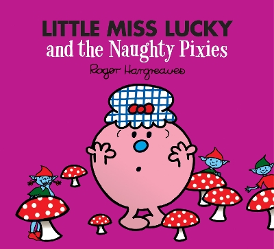 LITTLE MISS CLASSIC LIBRARY   LITTLE MISS LUCKY AND THE NAUGHTY PIXIES PB