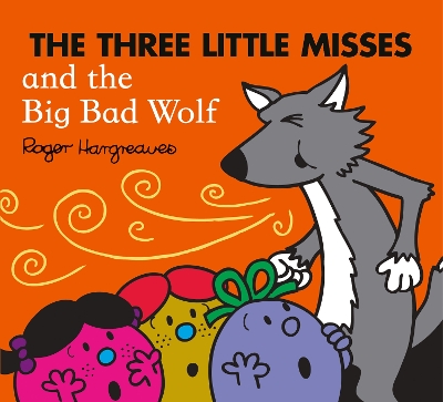 MR. MEN LITTLE MISS: THE THREE LITTLE MISSES AND THE BIG BAD WOLF PB