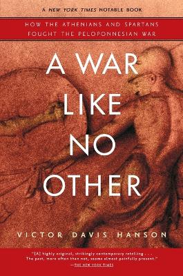 A WAR LIKE NO OTHER HOW THE ATHENIANS AND SPARTANS FOUGHT THE PELOPONNESIAN WAR PB