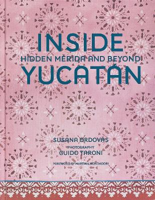 INSIDE YUCATAN: HIDDEN MERIDA AND BEYOND HC