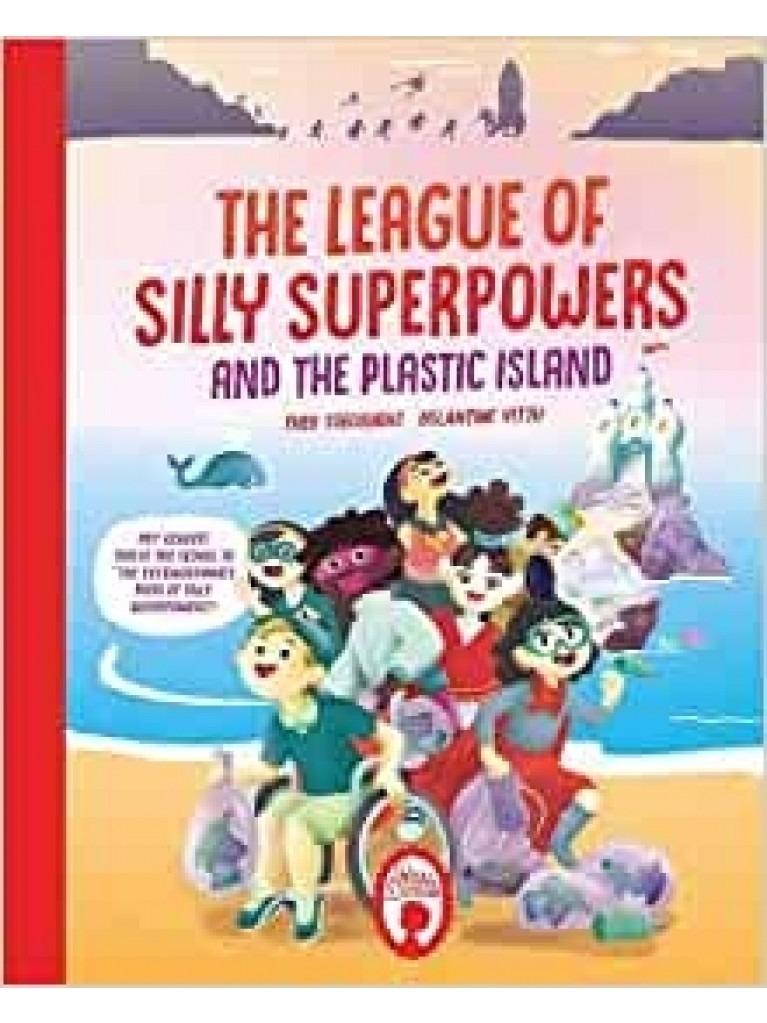 THE LEAGUE OF SILLY SUPERPOWERS AND THE PLASTIC ISLAND