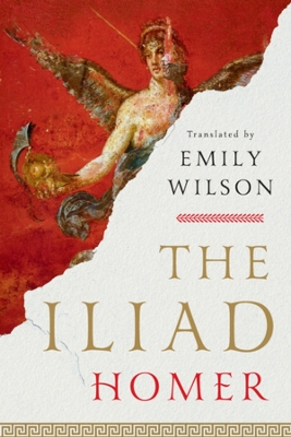 THE ILIAD - TRANSLATED BY EMILY WILSON PB