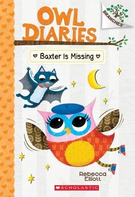 BAXTER IS MISSING (BRANCHES: OWL DIARIES, BOOK 6)