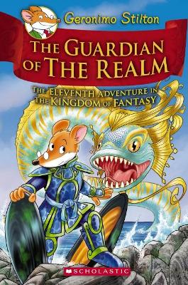 THE GUARDIAN OF THE REALM (GERONIMO STILTON AND THE KINGDOM OF FANTASY #11)