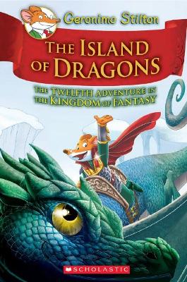 ISLAND OF DRAGONS (GERONIMO STILTON AND THE KINGDOM OF FANTASY #12)