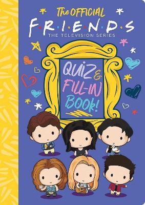 FRIENDS: THE OFFICIAL FRIENDS QUIZ AND FILL-IN BOOK PB