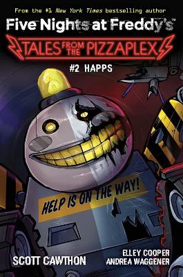 FIVE NIGHTS AT FREDDYS: HAPPS (FIVE NIGHTS AT FREDDYS: TALES FROM THE PIZZAPLEX #2)