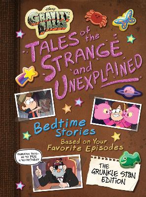 GRAVITY FALLS: TALES OF THE STRANGE AND UNEXPLAINED : (BEDTIME STORIES BASED ON YOUR F