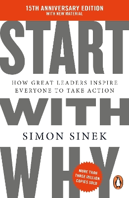 START WITH WHY : 15TH ANNIVERSARY EDITION: HOW GREAT LEADERS INSPIRE EVERYONE TO TAKE ACTION PB
