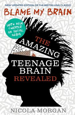 BLAME MY BRAIN: THE AMAZING TEENAGE BRAIN REVEALED PB