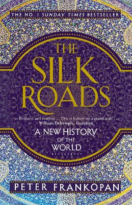 THE SILK ROADS : A NEW HISTORY OF THE WORLD