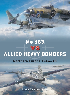ME 163 VS ALLIED HEAVY BOMBERS : NORTHERN EUROPE 1944 - 45 PB